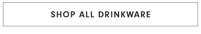 SHOP ALL DRINKWARE