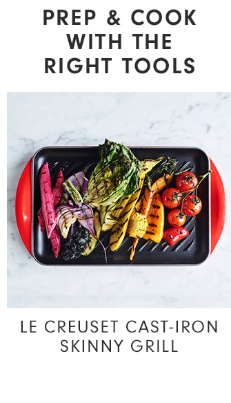 PREP & COOK WITH THE RIGHT TOOLS - LE CREUSET CAST-IRON SKINNY GRILL