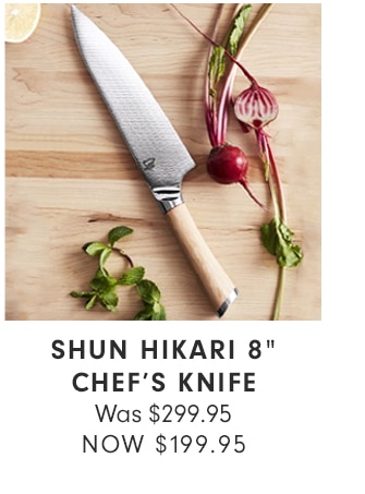 SHUN HIKARI 8” CHEF’S KNIFE - NOW $199.95