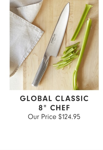 GLOBAL CLASSIC 8” CHEF - OUR PRICE $124.95