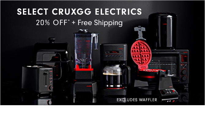 SELECT CRUXGG ELECTRICS 20% OFF* + FREE SHIPPING