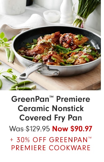 GreenPan™ Premiere Ceramic Nonstick Covered Fry Pan - Now $90.97 + 30% OFF GREENPAN™ PREMIERE COOKWARE