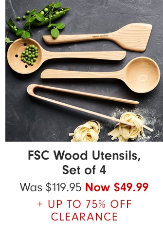 FSC Wood Utensils, Set of 4 - Now $49.99 + UP TO 75% OFF CLEARANCE