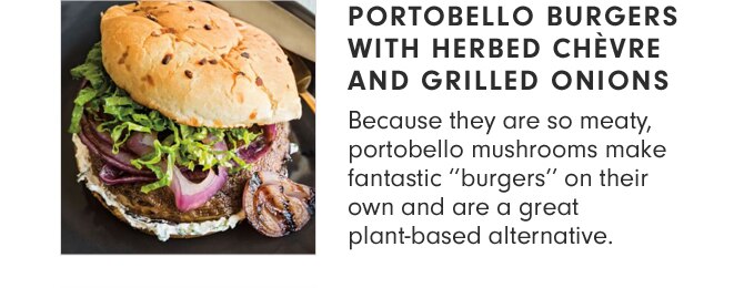 PORTOBELLO BURGERS WITH HERBED CHÉVRE AND GRILLED ONIONS