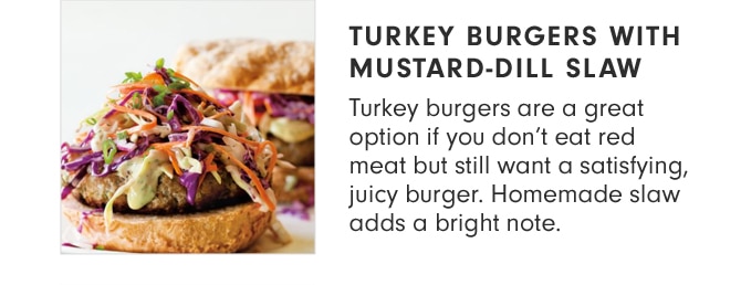 TURKEY BURGERS WITH MUSTARD-DILL SLAW