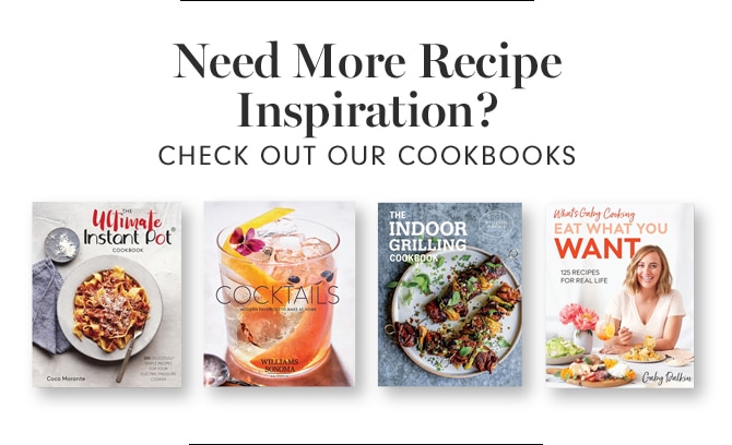 Need More Recipe Inspiration - CHECK OUT OUR COOKBOOKS
