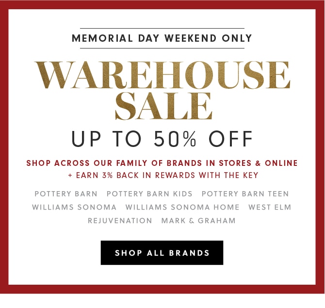 MEMORIAL DAY WEEKEND ONLY - WAREHOUSE SALE - UP TO 50% OFF - SHOP ALL BRANDS