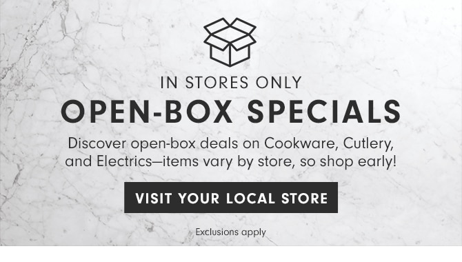 IN STORES ONLY - OPEN-BOX SPECIALS - VISIT YOUR LOCAL STORE
