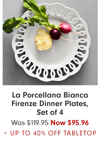 La Porcellana Bianca Firenze Dinner Plates, Set of 4 - Now $95.96 + UP TO 40% OFF TABLETOP