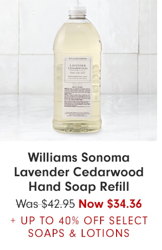 Williams Sonoma Lavender Cedarwood Hand Soap Refill - Now $34.36 +UP TO 40% OFF SELECT SOAPS & LOTIONS