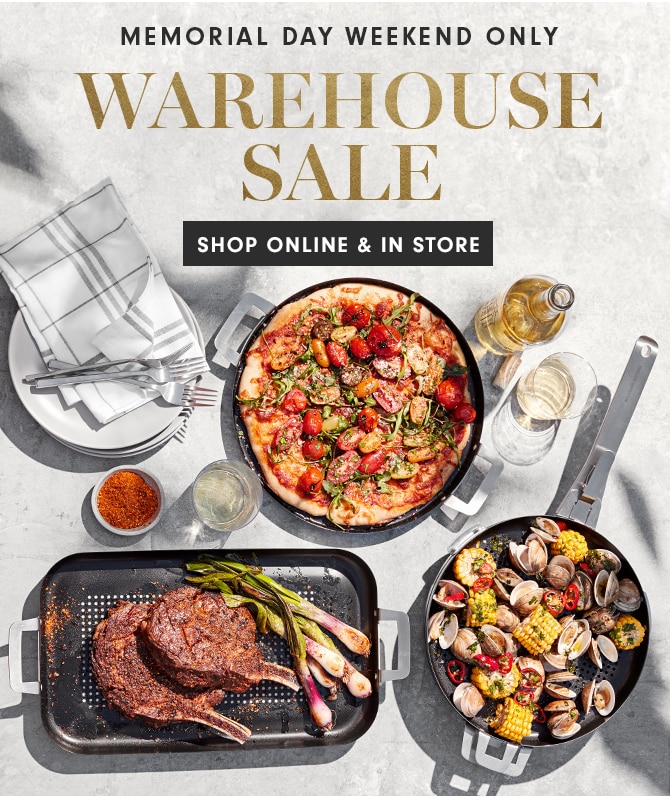 MEMORIAL DAY WEEKEND ONLY - WAREHOUSE SALE - SHOP ONLINE & IN STORE