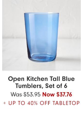 Open Kitchen Tall Blue Tumblers, Set of 6 - Now $37.76 + UP TO 40% OFF TABLETOP