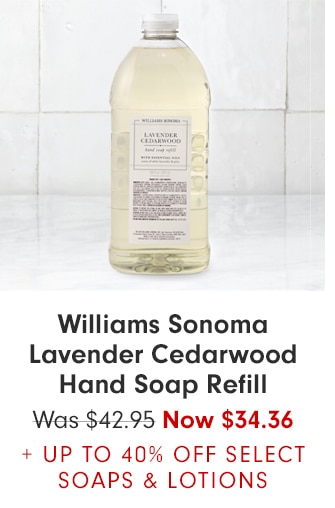 Williams Sonoma Lavender Cedarwood Hand Soap Refill - Now $34.36 +UP TO 40% OFF SELECT SOAPS & LOTIONS