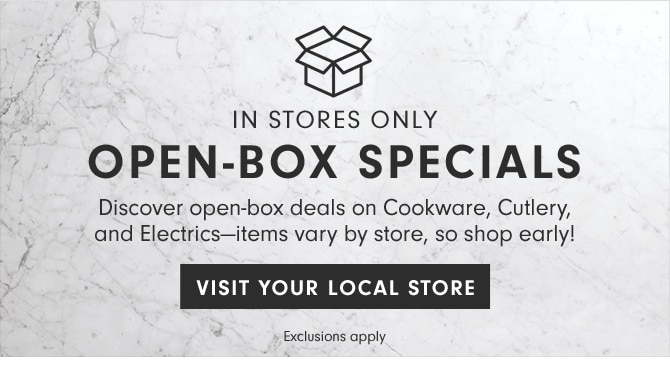 IN STORES ONLY - OPEN-BOX SPECIALS - VISIT YOUR LOCAL STORE