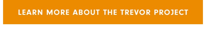 LEARN MORE ABOUT THE TREVOR PROJECT