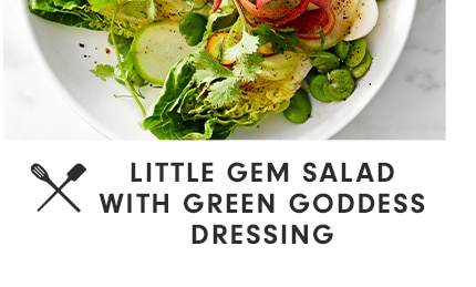 LITTLE GEM SALAD WITH GREEN GODDESS DRESSING