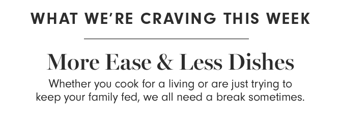 More Ease & Less Dishes