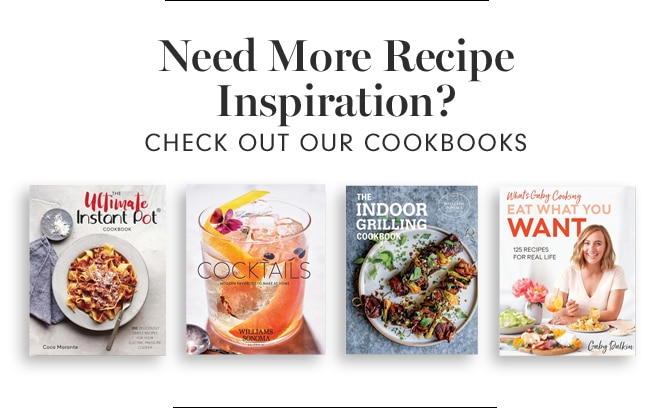 Need More Recipe Inspiration - CHECK OUT OUR COOKBOOKS