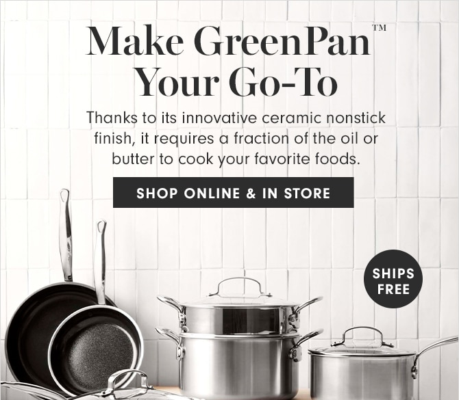 Make GreenPan™ Your Go-To - SHOP ONLINE & IN STORE