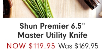 Shun Premier 6.5” Master Utility Knife - Now $119.95