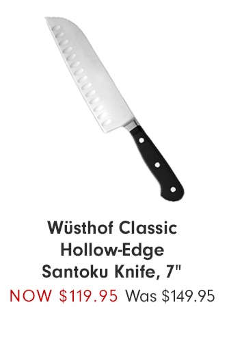 Wüsthof Classic Hollow-Edge Santoku Knife, 7” - Now $119.95