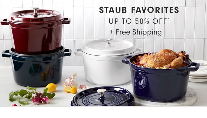 STAUB FAVORITES - UP TO 50% OFF* + Free Shipping