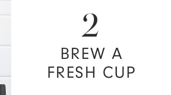 2 - BREW A FRESH CUP