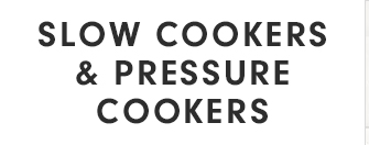 SLOW COOKERS & PRESSURE COOKERS