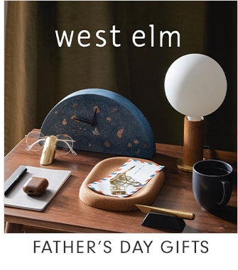 west elm - FATHER’S DAY GIFTS