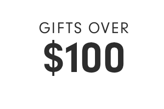 GIFTS OVER $100