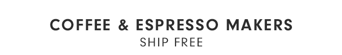 COFFEE & ESPRESSO MAKERS - SHIPS FREE