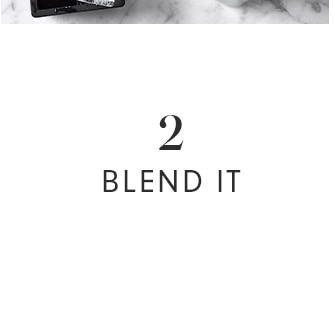 2 - BLEND IT