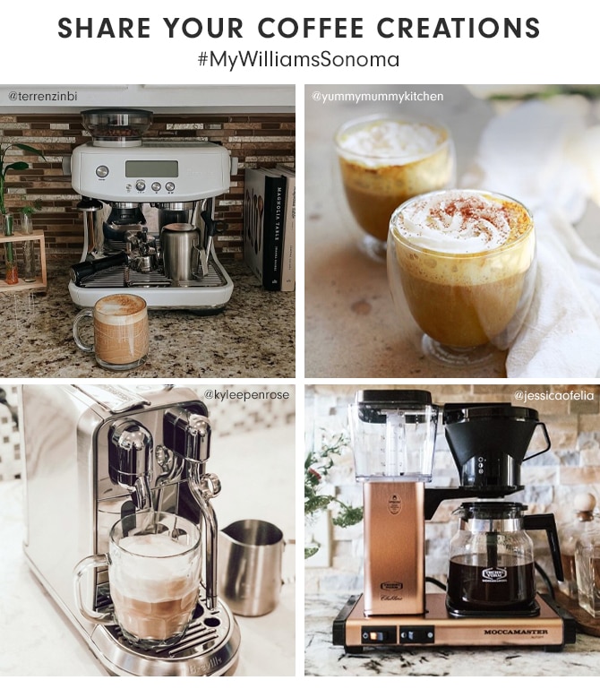 SHARE YOUR COFFEE CREATIONS - #MyWilliamsSonoma