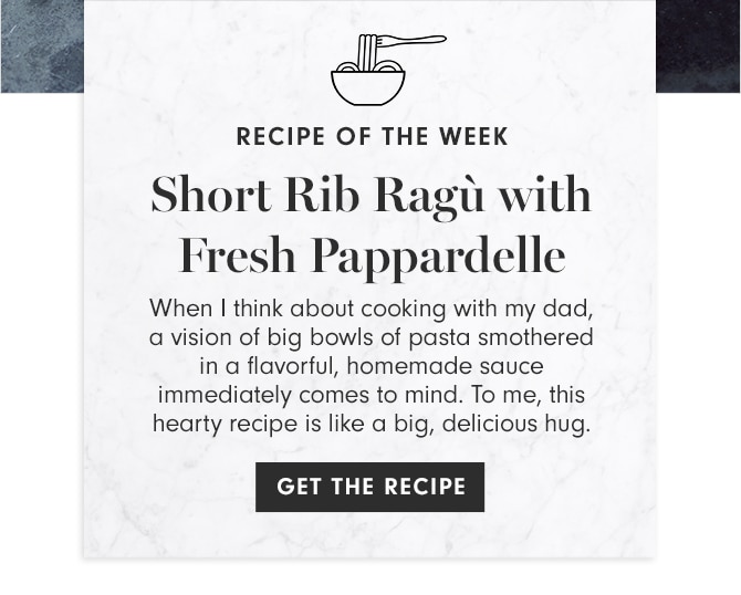 RECIPE OF THE WEEK - Short Rib Ragù with Fresh Pappardelle - GET THE RECIPE