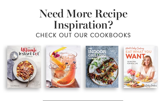 Need More Recipe Inspiration - CHECK OUT OUR COOKBOOKS