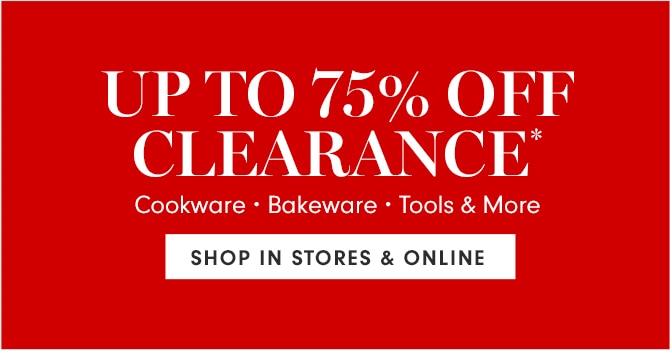 UP TO 75% OFF CLEARANCE* - SHOP IN STORES & ONLINE