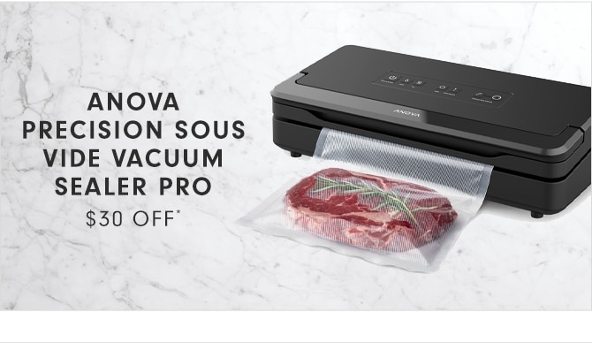 ANOVA PRECISION SOUS VIDE VACUUM SEALER PRO - $30 OFF*