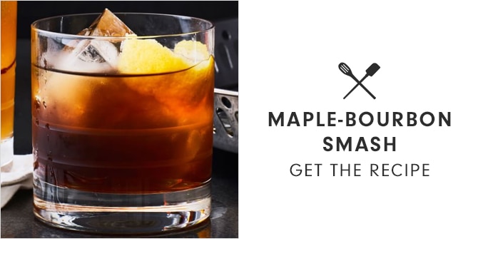 MAPLE-BOURBON SMASH - GET THE RECIPE