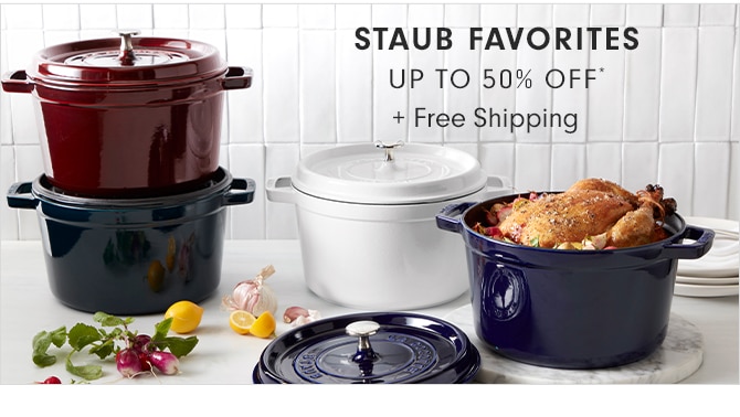 STAUB FAVORITES - UP TO 50% OFF* + FREE SHIPPING