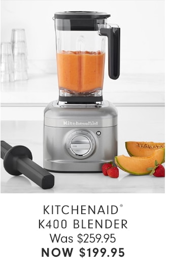 KITCHENAID® K400 BLENDER - NOW $199.95