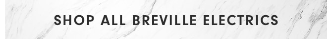 SHOP ALL BREVILLE ELECTRICS