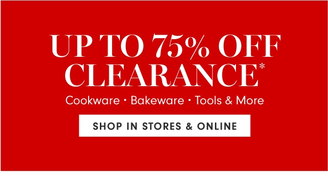 UP TO 75% OFF CLEARANCE* - SHOP IN STORES & ONLINE