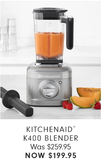 KITCHENAID® K400 BLENDER - NOW $199.95