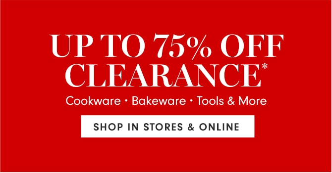 UP TO 75% OFF CLEARANCE* - SHOP IN STORES & ONLINE