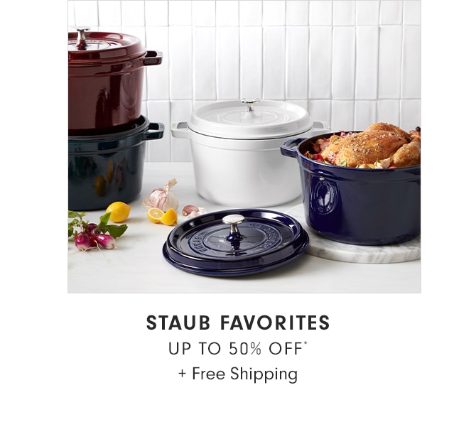 STAUB FAVORITES - UP TO 50% OFF* + Free Shipping