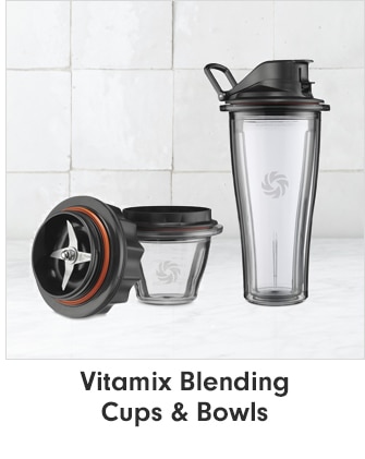 Vitamix Blending Cups & Bowls