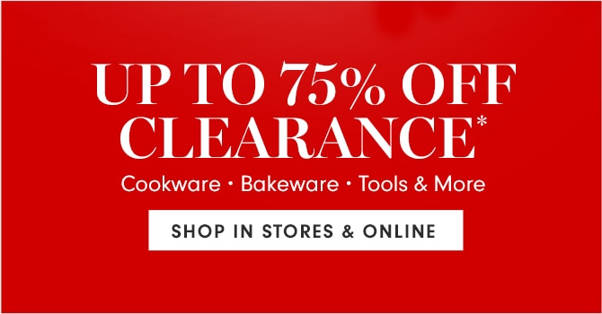 UP TO 75% OFF CLEARANCE* - SHOP IN STORES & ONLINE