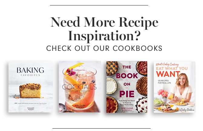 Need More Recipe Inspiration? Check out our cookbooks