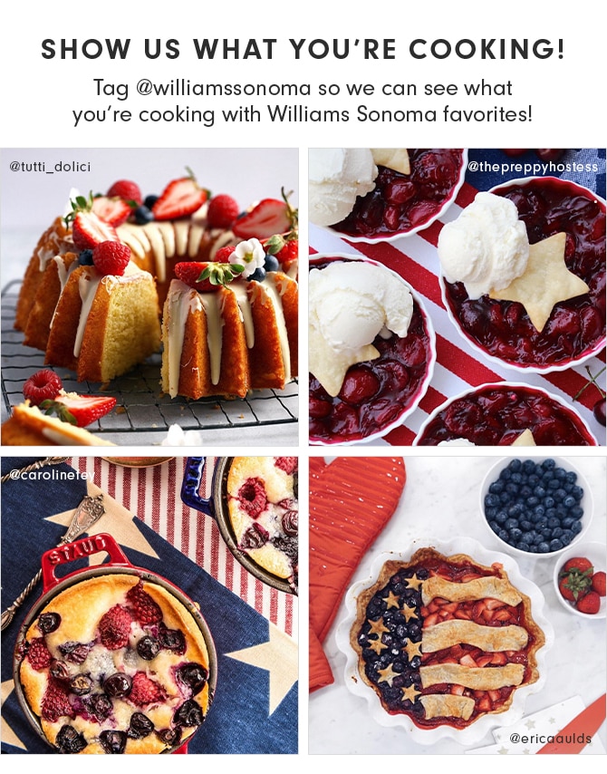 SHOW US WHAT YOU’RE COOKING! Tag @williamssonoma so we can see what you’re cooking with Williams Sonoma favorites!