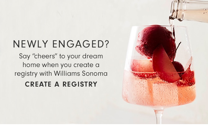 NEWLY ENGAGED? CREATE A REGISTRY